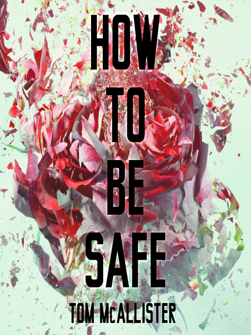 Title details for How to Be Safe by Tom McAllister - Available